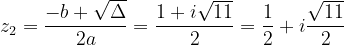 \dpi{120} z_{2}=\frac{-b+\sqrt{\Delta }}{2a}=\frac{1+i\sqrt{11}}{2}=\frac{1}{2}+i\frac{\sqrt{11}}{2}